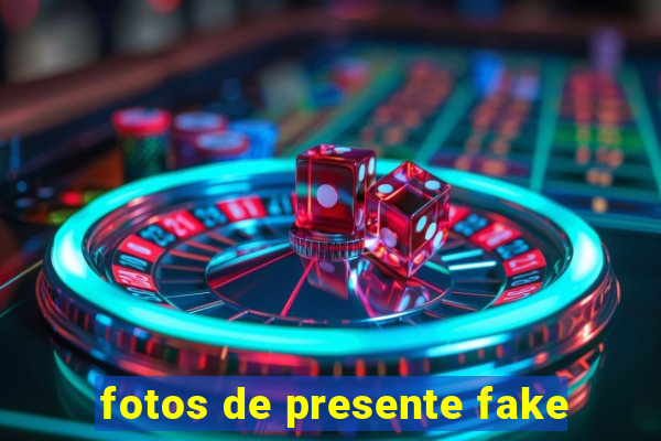 fotos de presente fake